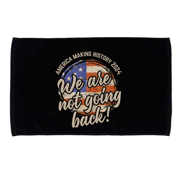 We Are Not Going Back America History 2024 Speech Usa Flag Gift Microfiber Hand Towel