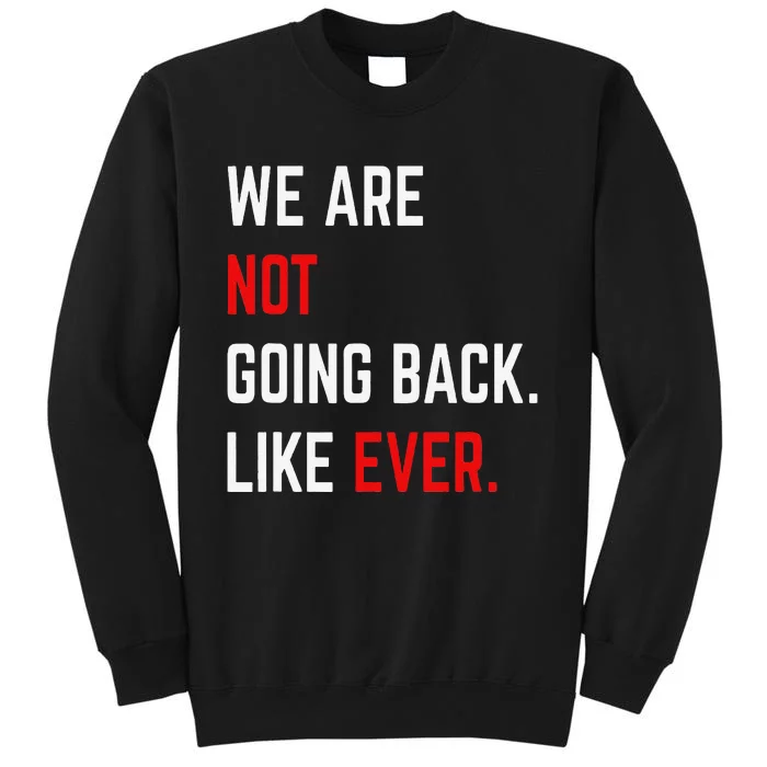 We Are Not Going Back Like Ever Kamalaharris 2024 President Gift Sweatshirt