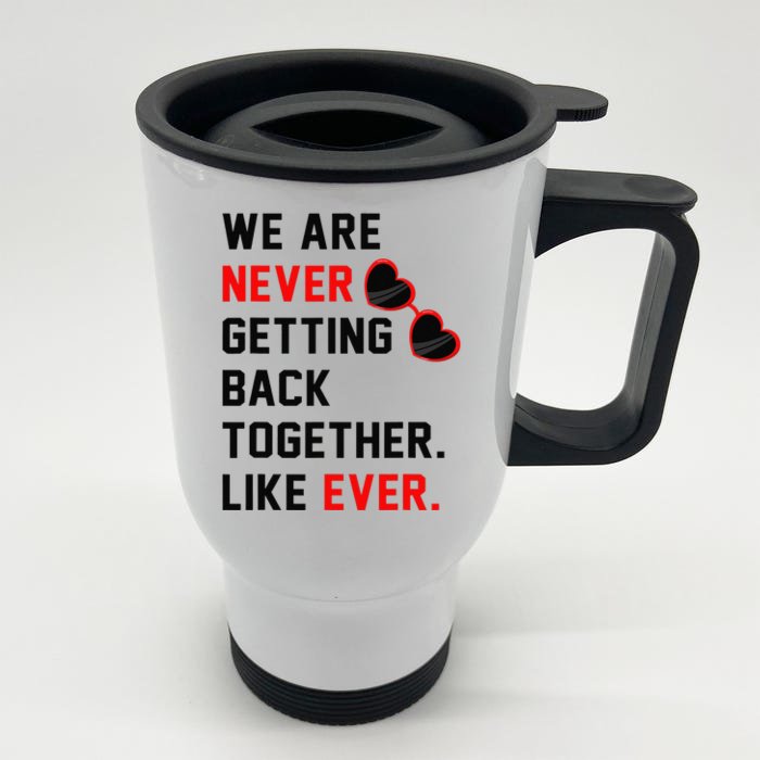 We Are Never Getting Back Together Like Ever Red Glasses Front & Back Stainless Steel Travel Mug