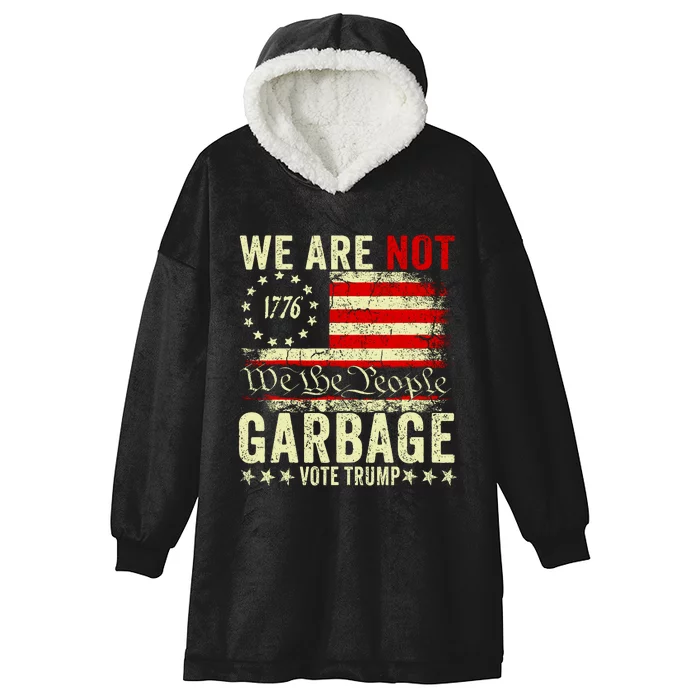 We Are Not Garbage Vote Trump 2024 Hooded Wearable Blanket