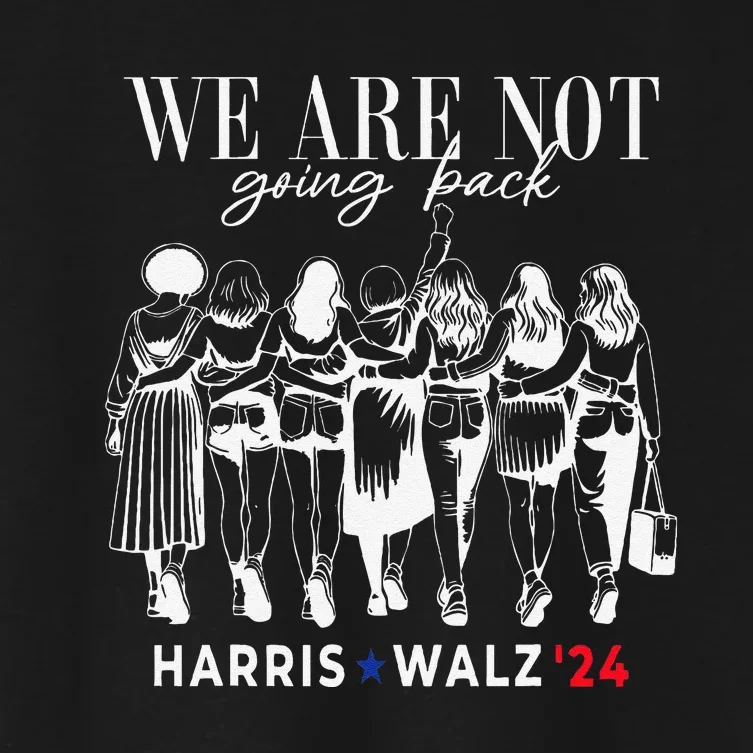 We Are Not Going Back Kamala Harris Walz 24 Madam President Women's Crop Top Tee