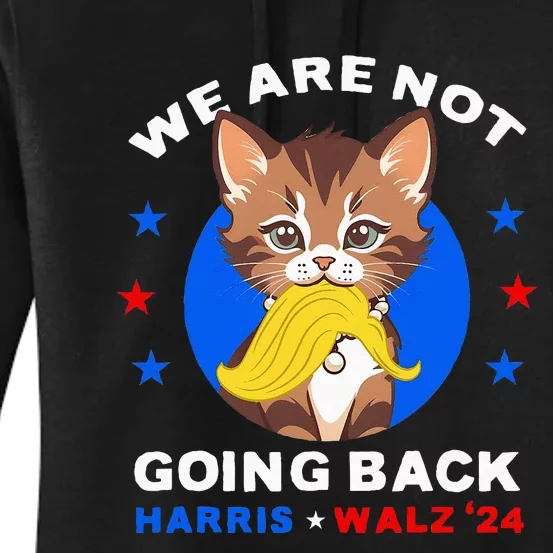 We Are Not Going Back Kamala Harris Walz 2024 Funny Cat Lady Women's Pullover Hoodie