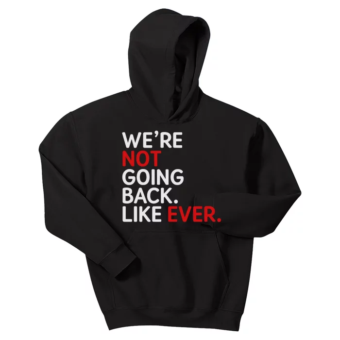 We Are Not Going Back Like Ever Kids Hoodie