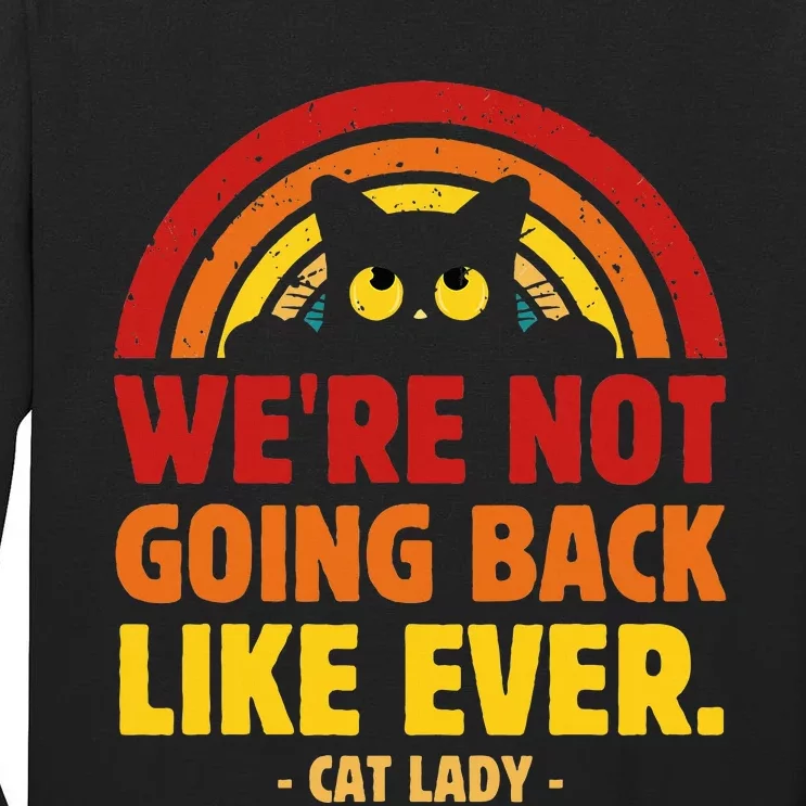 We Are Not Going Back Like Ever Cat Lady Kamala Harris 2024 Tall Long Sleeve T-Shirt