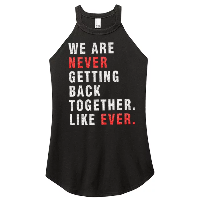 We Are Never Getting Back Together Women’s Perfect Tri Rocker Tank