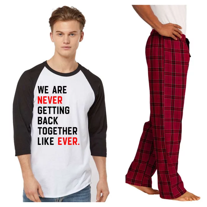 We Are Never Getting Back Together Like Ever Raglan Sleeve Pajama Set