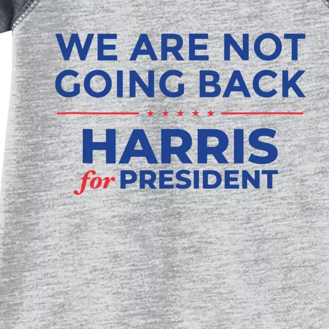 We Are Not Going Back Harris For President Kamala 2024 Infant Baby Jersey Bodysuit