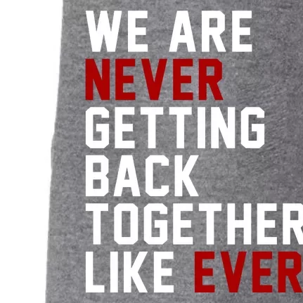 We Are Never Getting Back Together Like Ever Doggie 3-End Fleece Hoodie