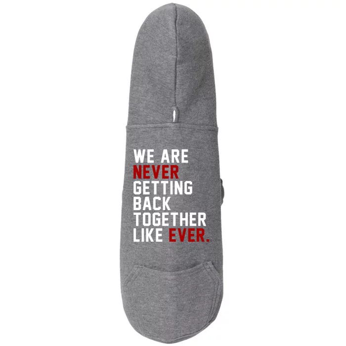 We Are Never Getting Back Together Like Ever Doggie 3-End Fleece Hoodie