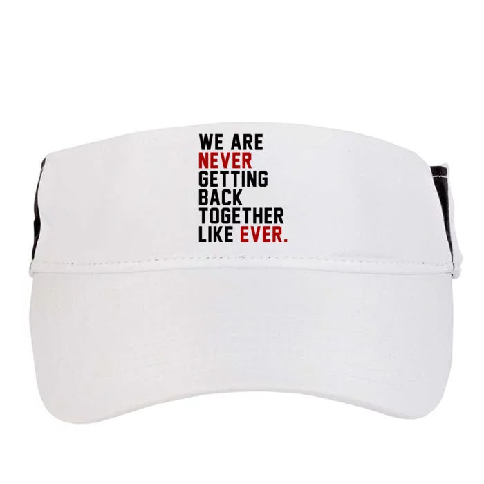 We Are Never Getting Back Together Like Ever Adult Drive Performance Visor