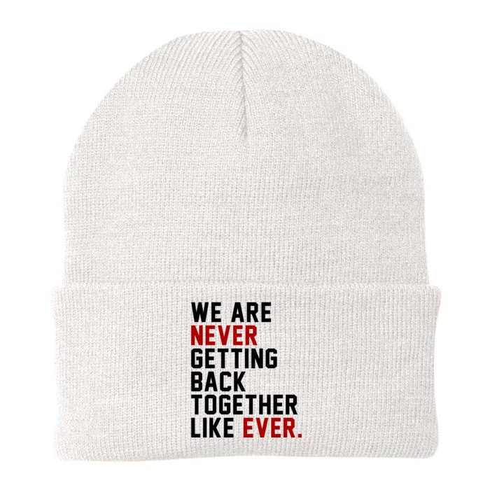 We Are Never Getting Back Together Like Ever Knit Cap Winter Beanie