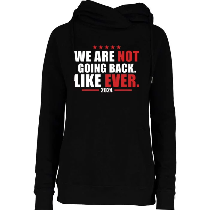 We Are Not Going Back Like Ever Womens Funnel Neck Pullover Hood