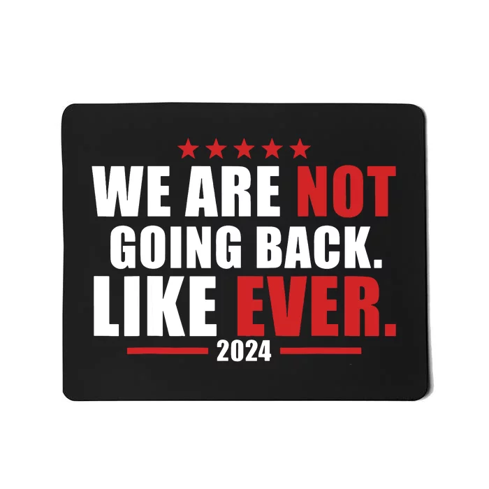 We Are Not Going Back Like Ever Mousepad