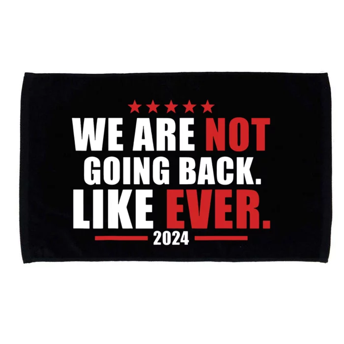 We Are Not Going Back Like Ever Microfiber Hand Towel