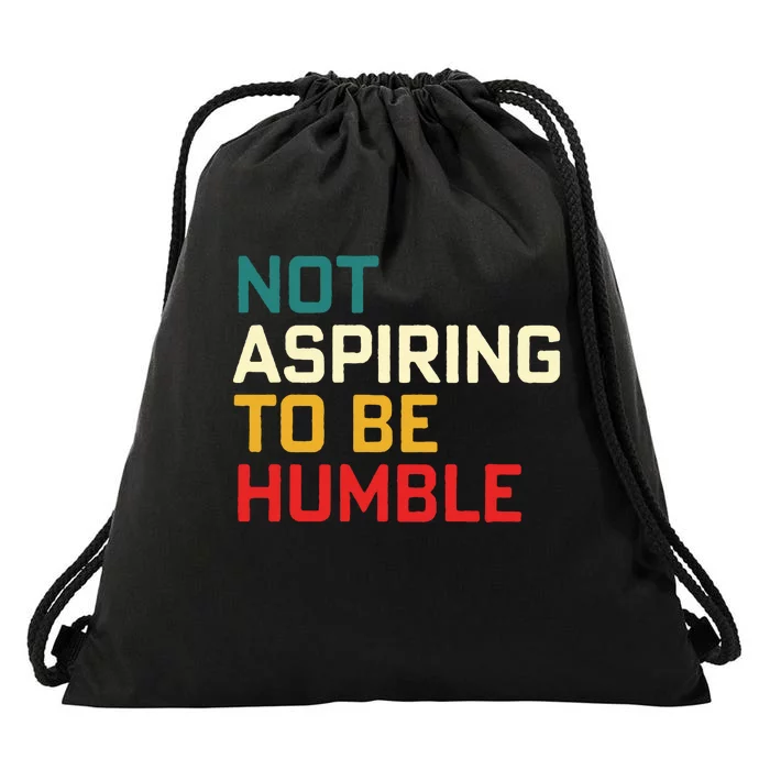 Women Are Not Aspiring To Be Humble Women Empowerment Drawstring Bag