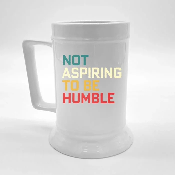 Women Are Not Aspiring To Be Humble Women Empowerment Front & Back Beer Stein