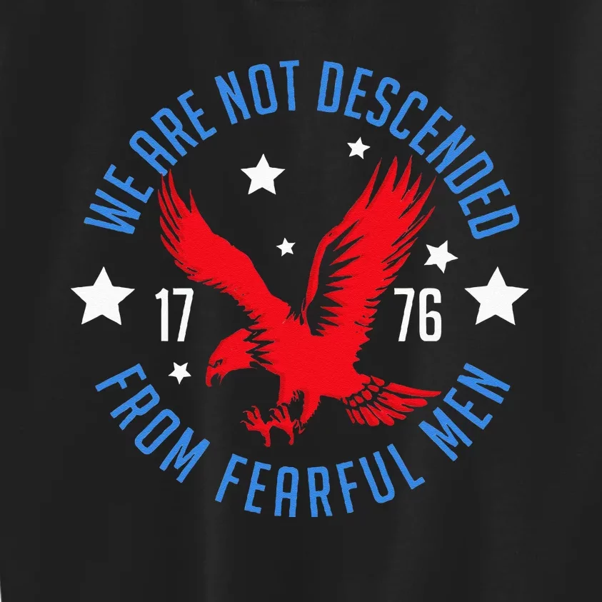 We Are Not Descended From Fearful Men Patriotic 4th Of July Kids Sweatshirt