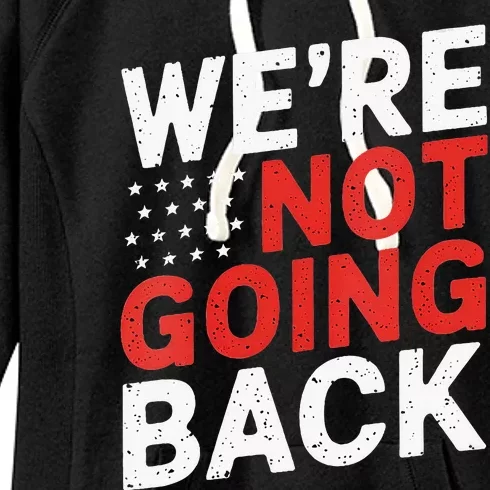 We Are Not Going Back Kamala Harris Waltz 24 Women's Fleece Hoodie