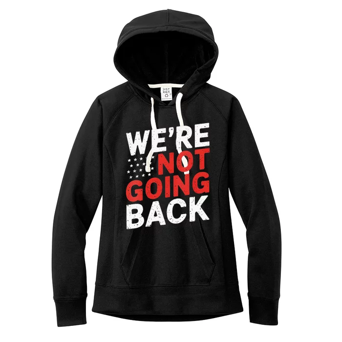 We Are Not Going Back Kamala Harris Waltz 24 Women's Fleece Hoodie