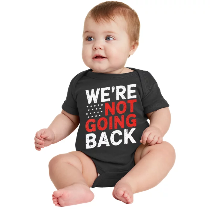 We Are Not Going Back Kamala Harris Waltz 24 Baby Bodysuit