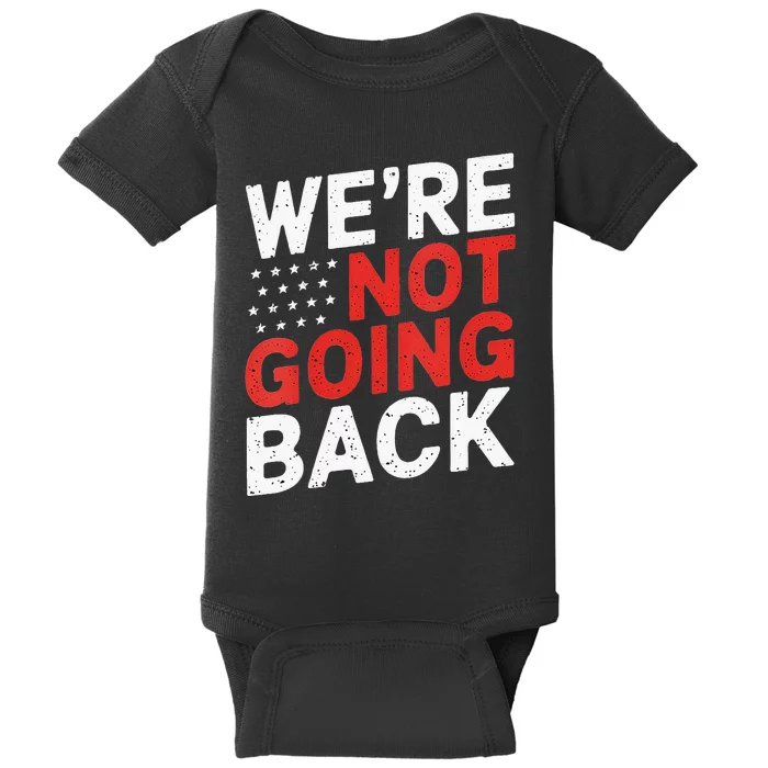 We Are Not Going Back Kamala Harris Waltz 24 Baby Bodysuit