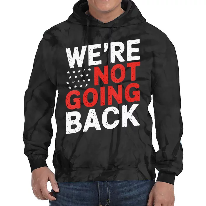 We Are Not Going Back Kamala Harris Waltz 24 Tie Dye Hoodie