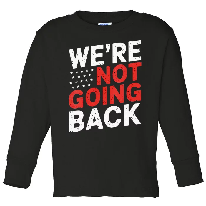 We Are Not Going Back Kamala Harris Waltz 24 Toddler Long Sleeve Shirt