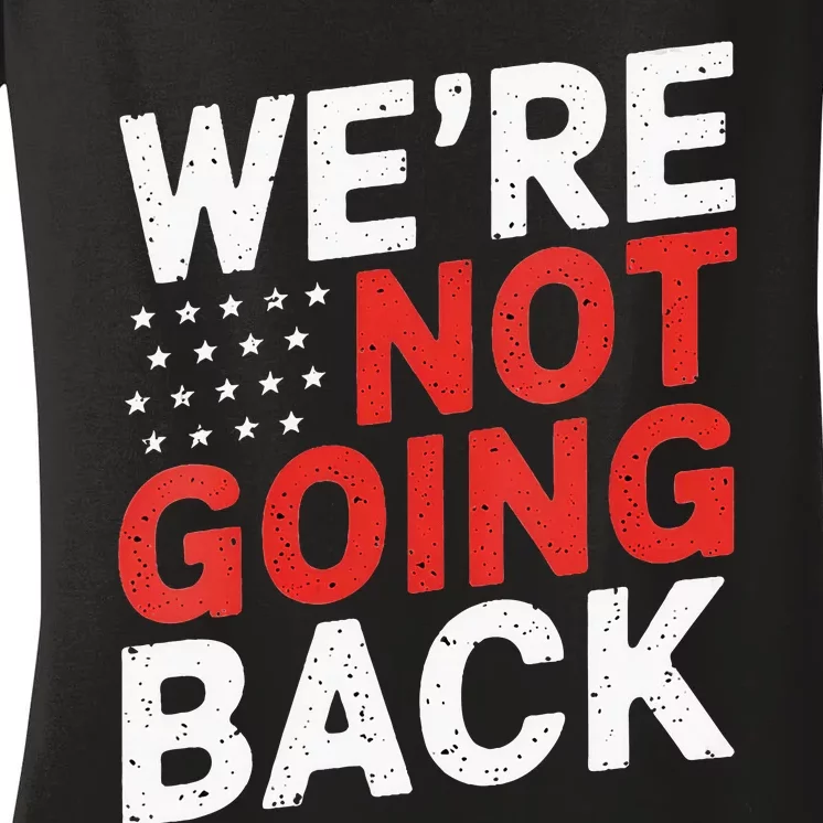 We Are Not Going Back Kamala Harris Waltz 24 Women's V-Neck T-Shirt