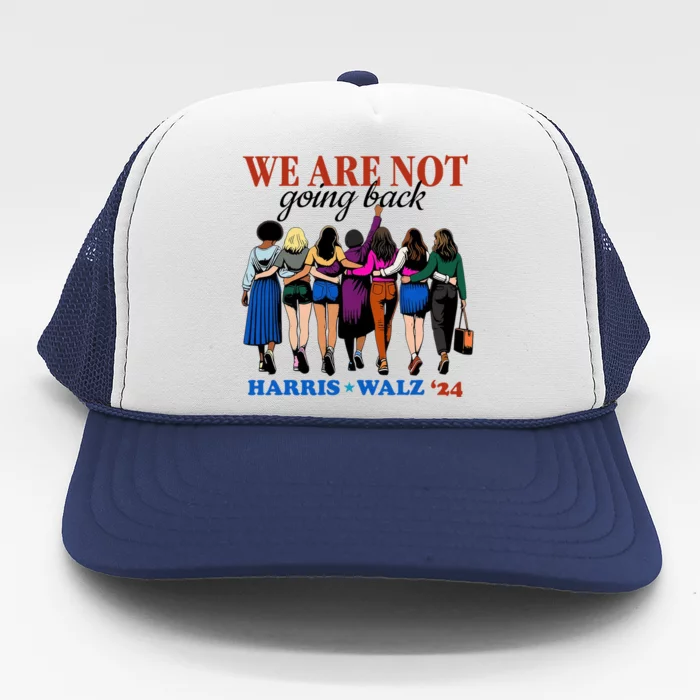 We Are Not Going Back Kamala Harris Waltz 24 Madam President Trucker Hat