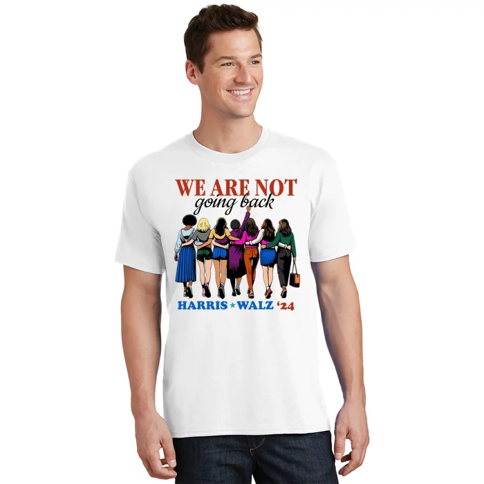 We Are Not Going Back Kamala Harris Waltz 24 Madam President T-Shirt