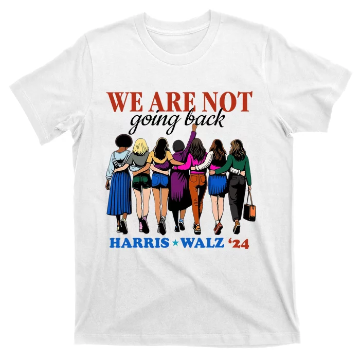 We Are Not Going Back Kamala Harris Waltz 24 Madam President T-Shirt