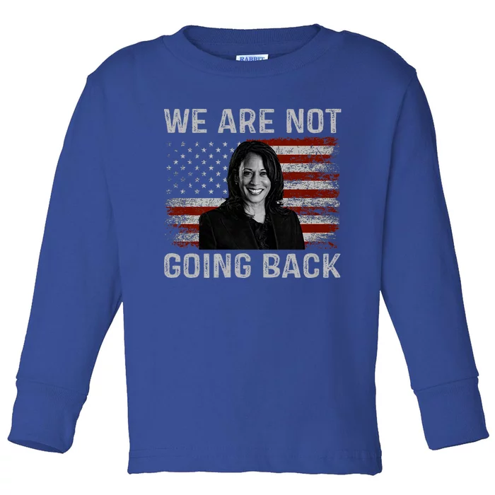 We Are Not Going Back Toddler Long Sleeve Shirt