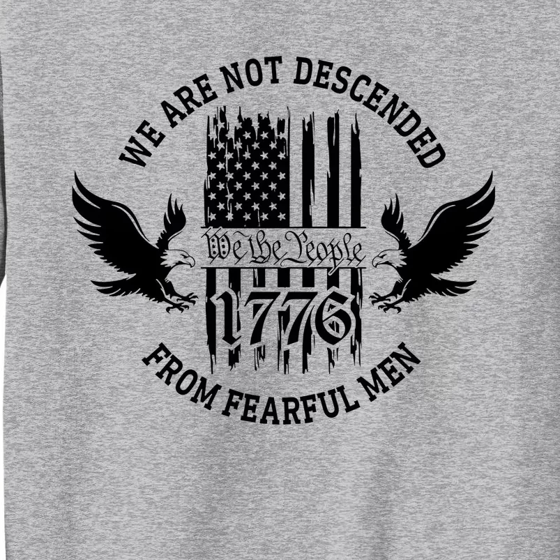 We Are Not Descended From Fearful Men Tall Sweatshirt