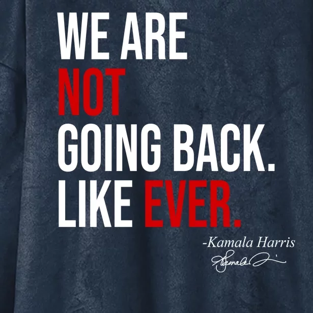 We Are Not Going Back Like Ever Kamala Harris 2024 Hooded Wearable Blanket