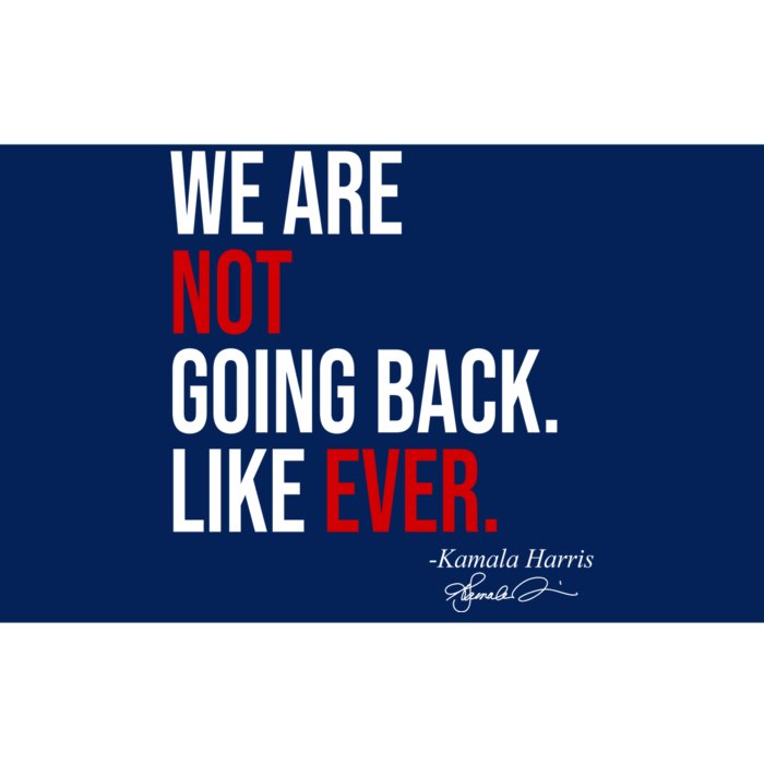 We Are Not Going Back Like Ever Kamala Harris 2024 Bumper Sticker