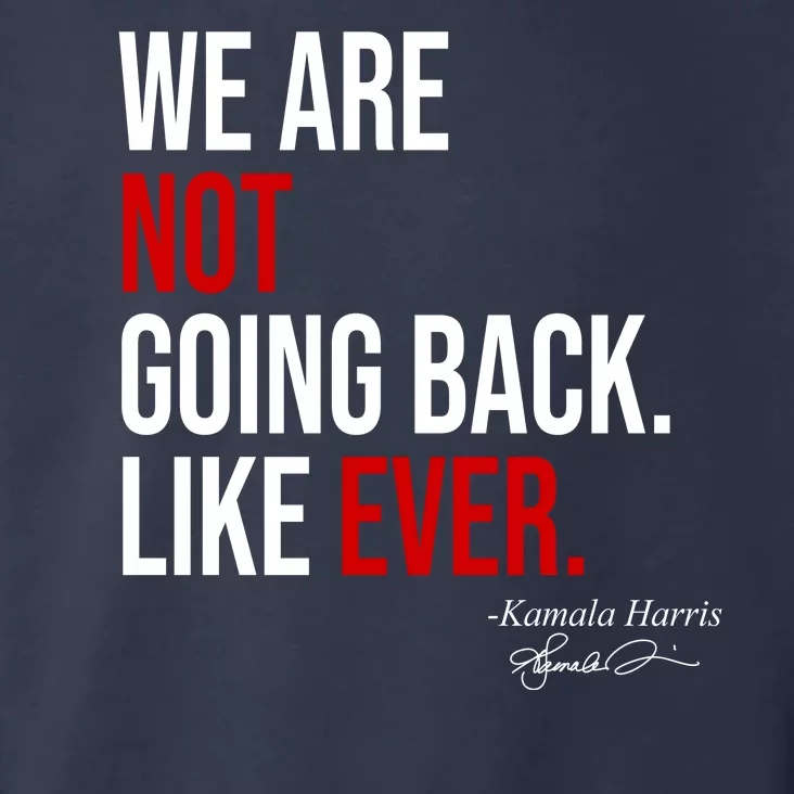 We Are Not Going Back Like Ever Kamala Harris 2024 Toddler Hoodie