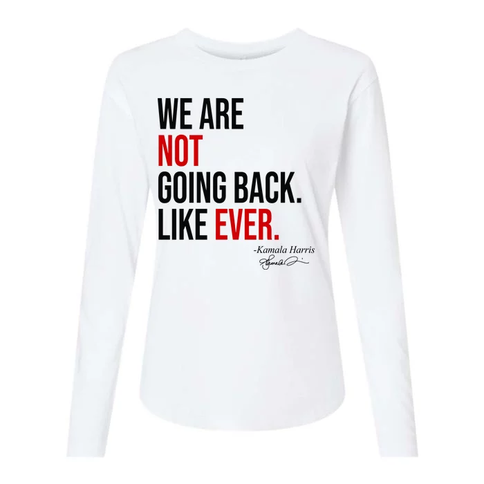 We Are Not Going Back Like Ever Kamala Harris 2024 Womens Cotton Relaxed Long Sleeve T-Shirt