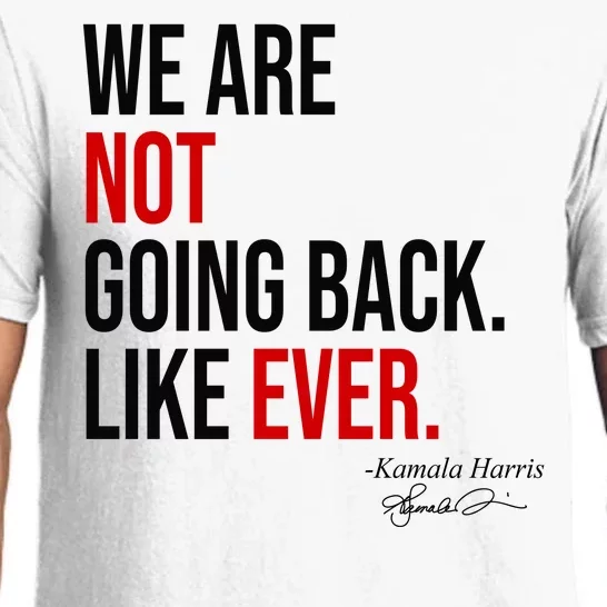 We Are Not Going Back Like Ever Kamala Harris 2024 Pajama Set