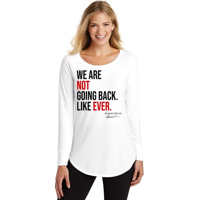 We Are Not Going Back Like Ever Kamala Harris 2024 Women's Perfect Tri Tunic Long Sleeve Shirt