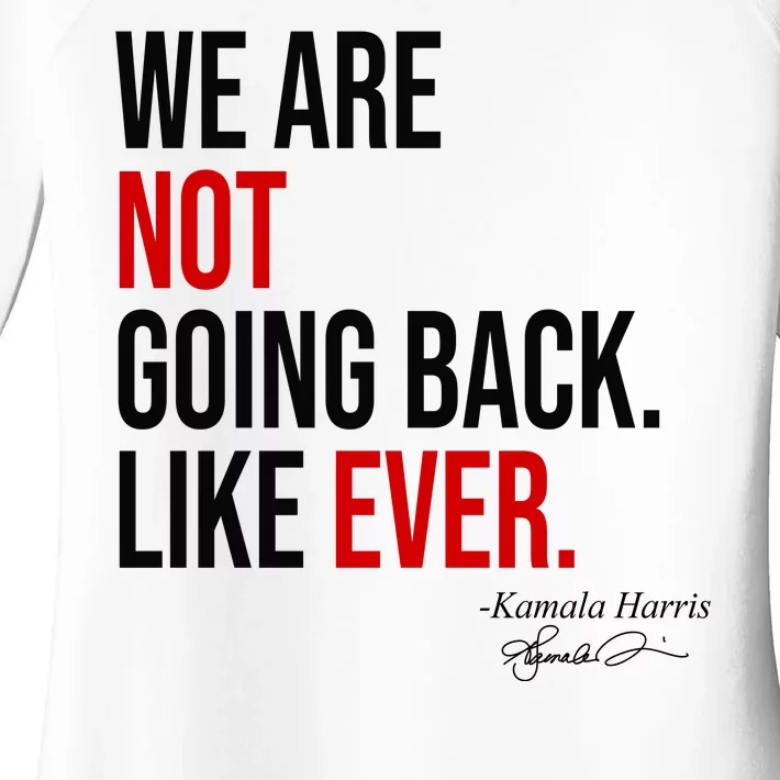 We Are Not Going Back Like Ever Kamala Harris 2024 Women's Perfect Tri Tunic Long Sleeve Shirt