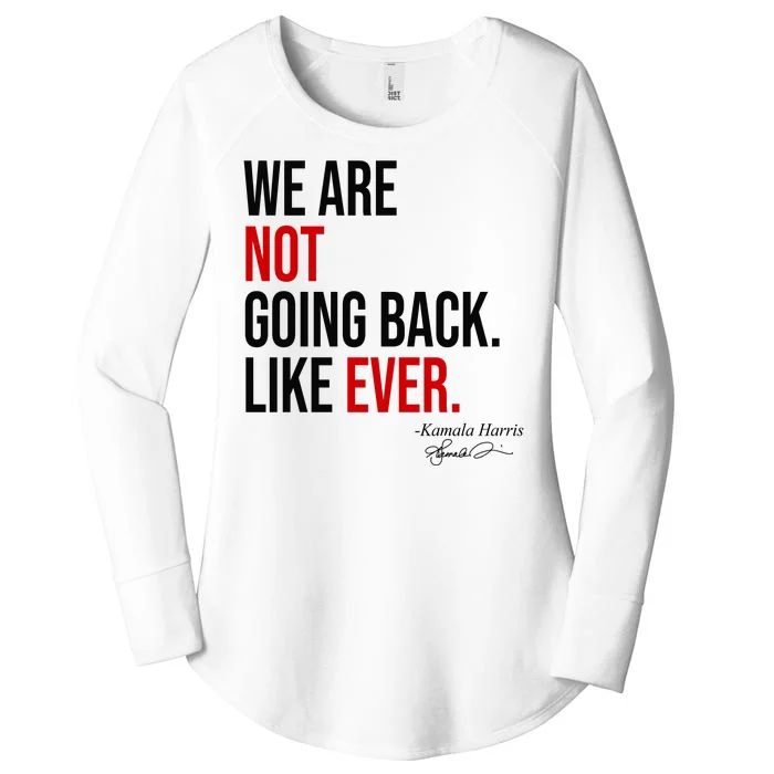 We Are Not Going Back Like Ever Kamala Harris 2024 Women's Perfect Tri Tunic Long Sleeve Shirt