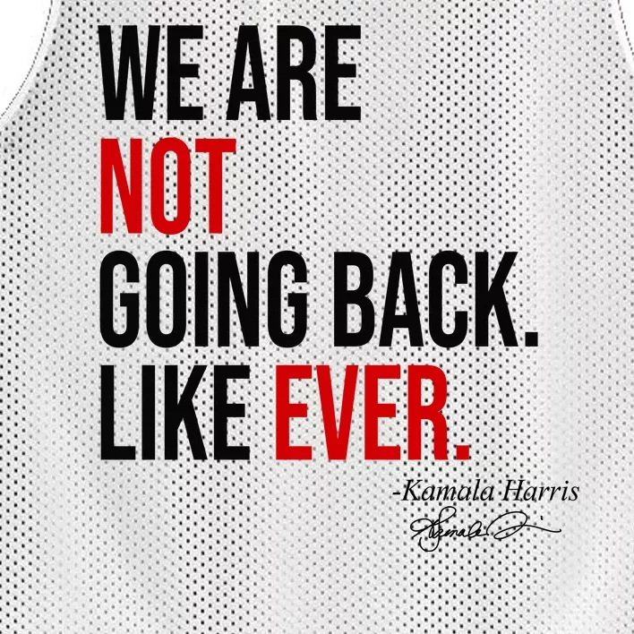 We Are Not Going Back Like Ever Kamala Harris 2024 Mesh Reversible Basketball Jersey Tank