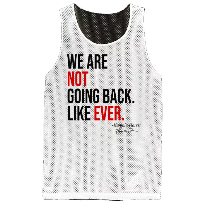 We Are Not Going Back Like Ever Kamala Harris 2024 Mesh Reversible Basketball Jersey Tank