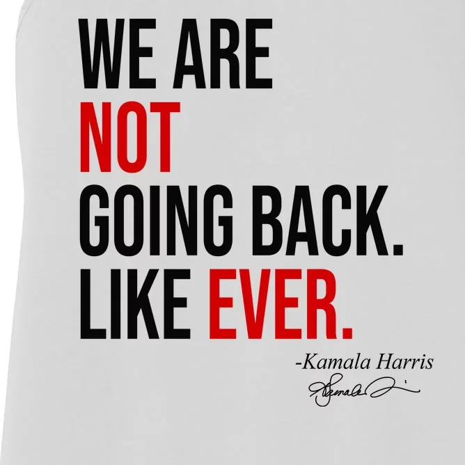 We Are Not Going Back Like Ever Kamala Harris 2024 Women's Racerback Tank