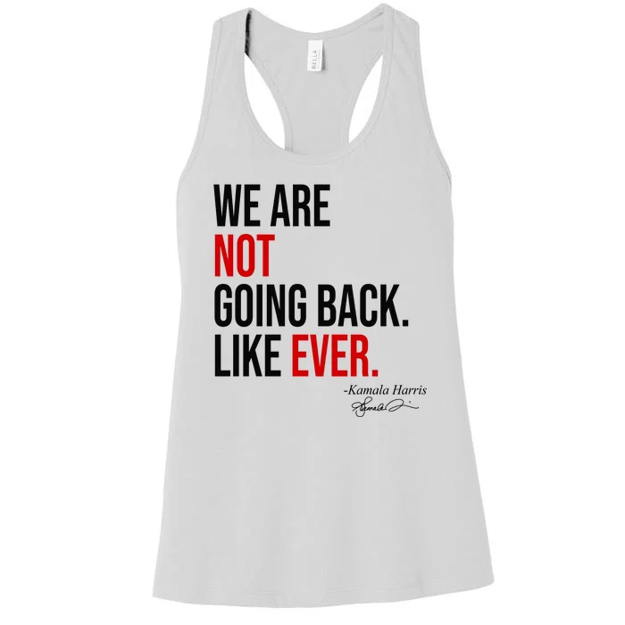 We Are Not Going Back Like Ever Kamala Harris 2024 Women's Racerback Tank