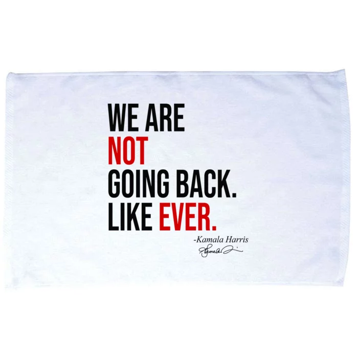 We Are Not Going Back Like Ever Kamala Harris 2024 Microfiber Hand Towel