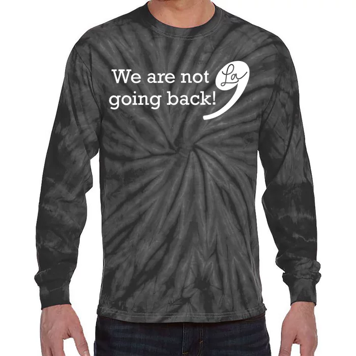 We Are Not Going Back Vote For 2024 President Kamala Harris Tie-Dye Long Sleeve Shirt