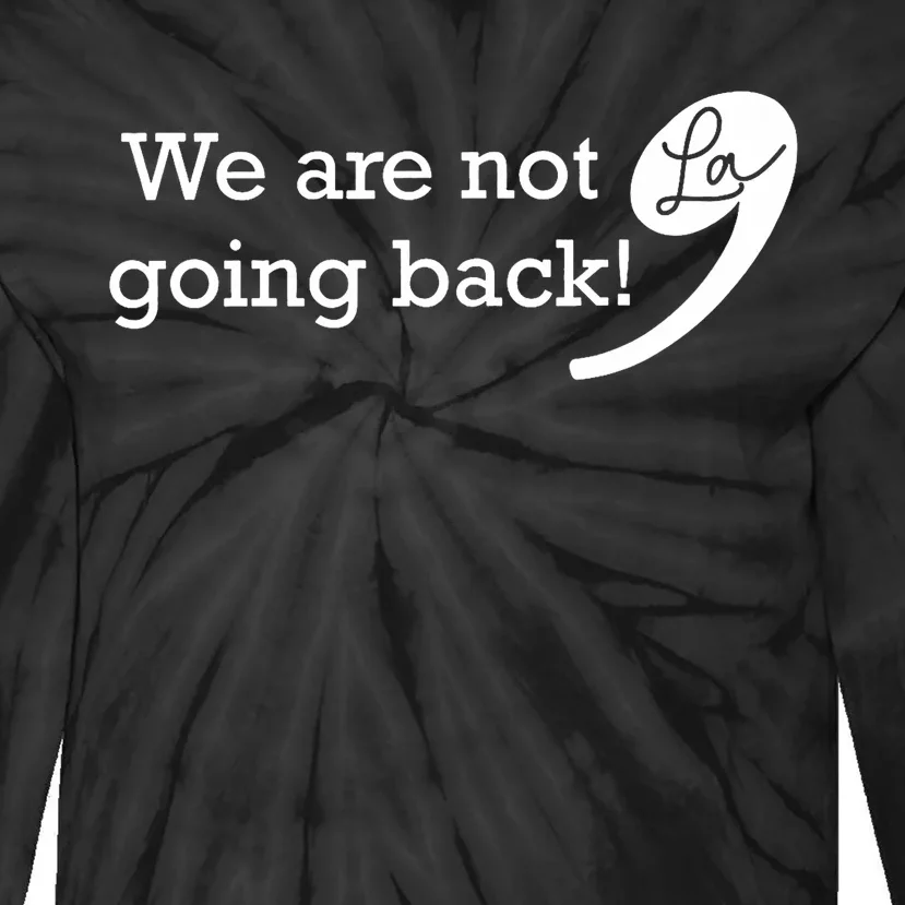 We Are Not Going Back Vote For 2024 President Kamala Harris Tie-Dye Long Sleeve Shirt