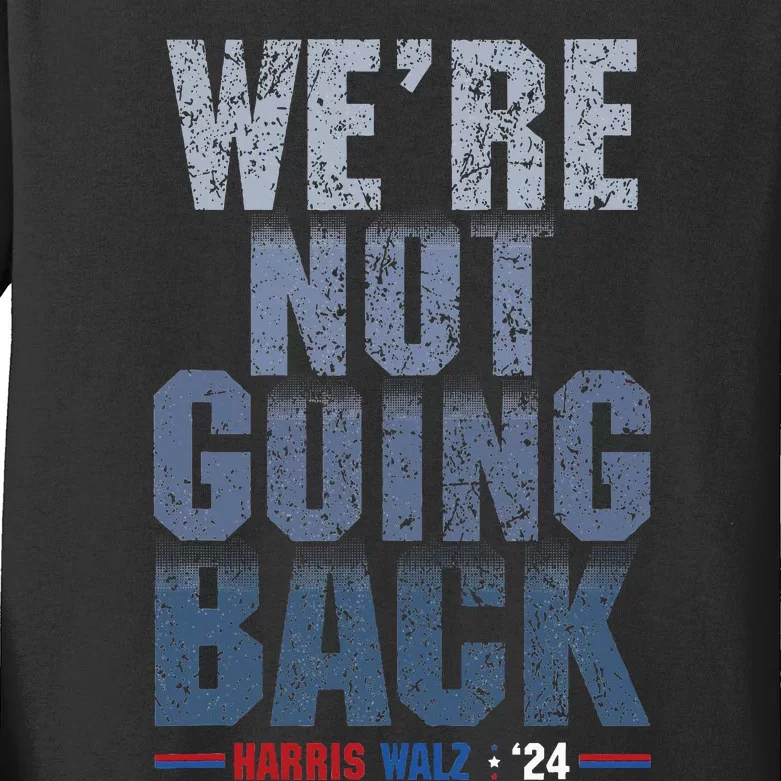 We Are Not Going Back Harris Waltz 2024 Kids Long Sleeve Shirt