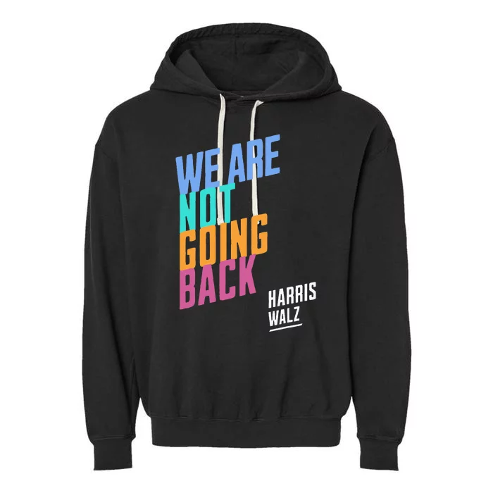 We Are Not Going Back Harris Waltz 2024 Garment-Dyed Fleece Hoodie